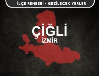 İzmir Çiğli Gezi Rehberi
