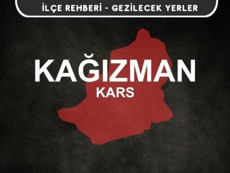 Kars Kağızman Gezi Rehberi