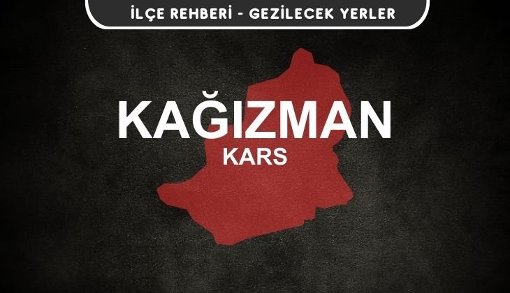Kars Kağızman Gezi Rehberi