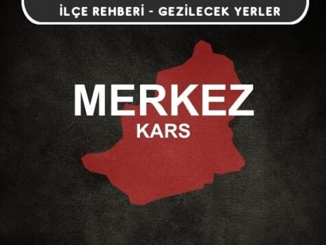 Kars Merkez Gezi Rehberi