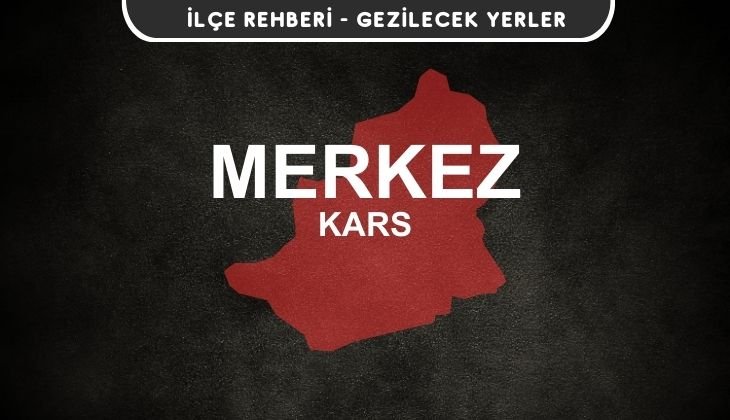 Kars Merkez Gezi Rehberi