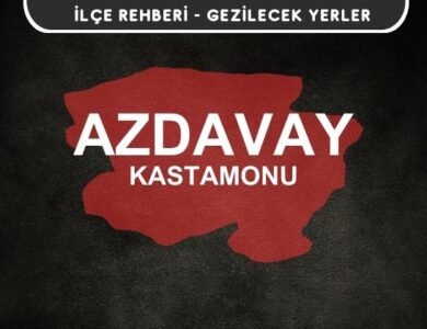 Kastamonu Azdavay Gezi Rehberi
