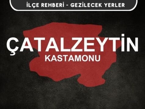 Kastamonu Çatalzeytin Gezi Rehberi