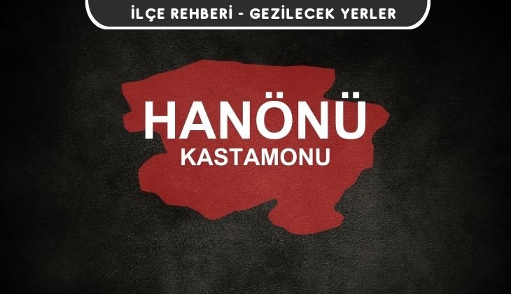 Kastamonu Hanönü Gezi Rehberi