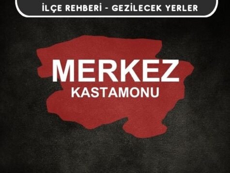 Kastamonu Merkez Rehberi