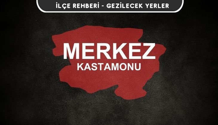 Kastamonu Merkez Rehberi