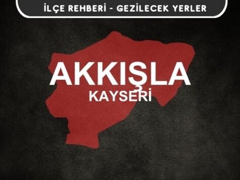 Kayseri Akkışla Gezi Rehberi