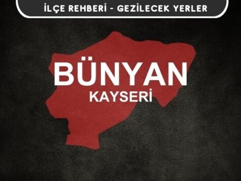 Kayseri Bünyan Gezi Rehberi