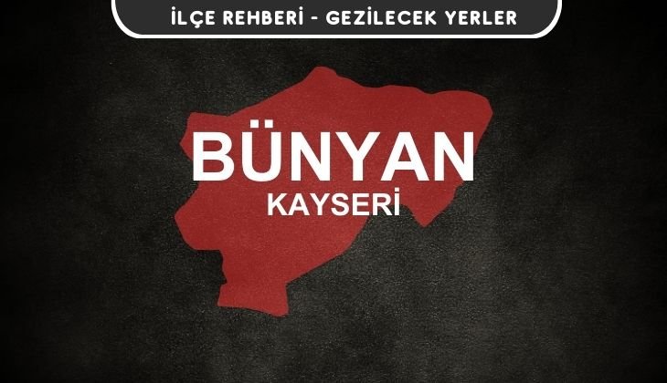 Kayseri Bünyan Gezi Rehberi