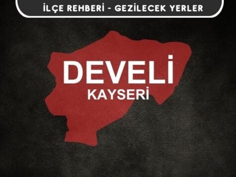 Kayseri Develi Gezi Rehberi