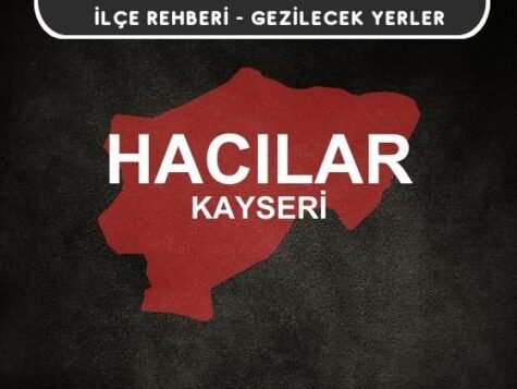 Kayseri Hacılar Gezi Rehberi