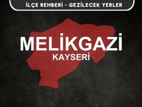 Kayseri Melikgazi Gezi Rehberi
