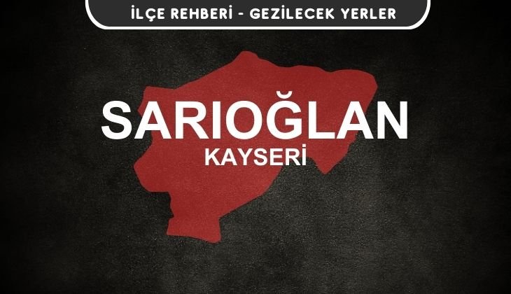 Kayseri Sarıoğlan Gezi Rehberi