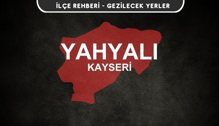 Kayseri Yahyalı Gezi Rehberi