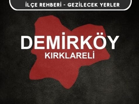 Kırklareli Demirköy Gezi Rehberi