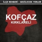 Kırklareli Kofçaz Gezi Rehberi