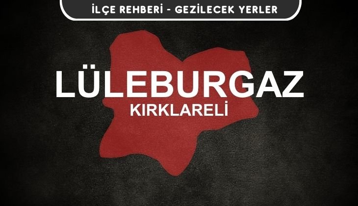 Kırklareli Lüleburgaz Gezi Rehberi