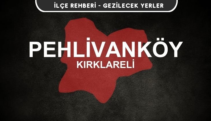 Kırklareli Pehlivanköy Gezi Rehberi