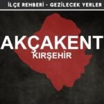 Kırşehir Akçakent Rehberi