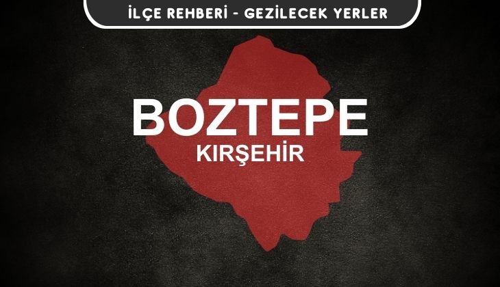 Kırşehir Boztepe Rehberi