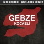 Kocaeli Gebze Gezi Rehberi