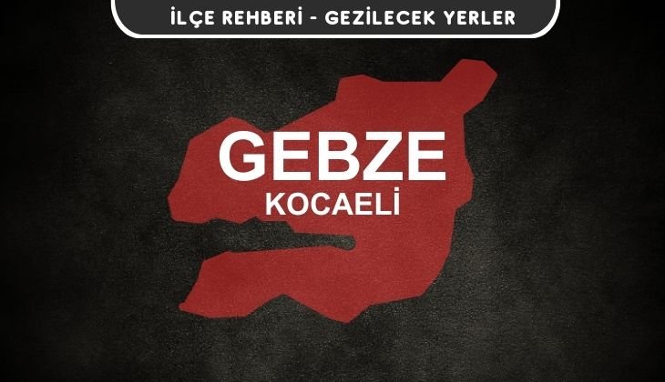Kocaeli Gebze Gezi Rehberi