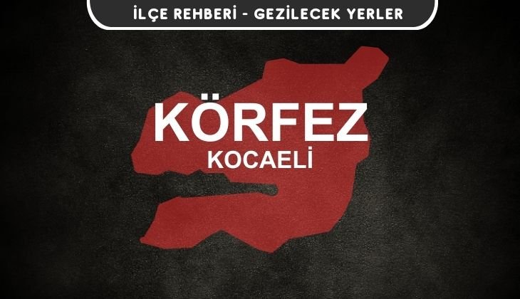 Kocaeli Körfez Gezi Rehberi