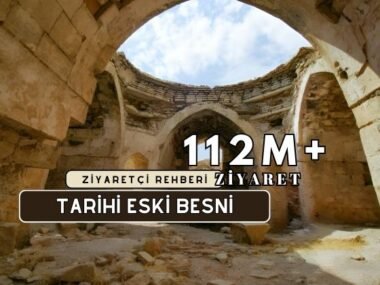 Tarihi Eski Besni Kapsamlı Ziyaretçi Rehberi