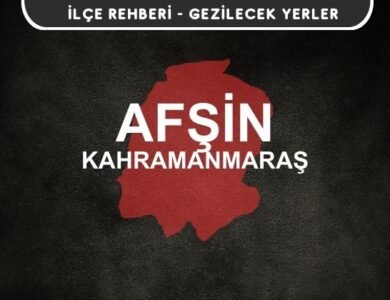Kahramanmaraş Afşin Gezi Rehberi