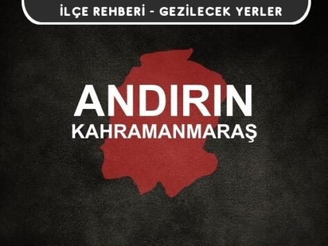 Kahramanmaraş Andırın Gezi Rehberi