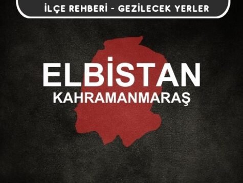 Kahramanmaraş Elbistan Gezi Rehberi
