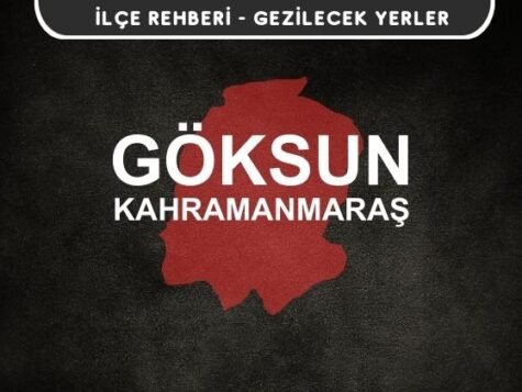 Kahramanmaraş Göksun Gezi Rehberi