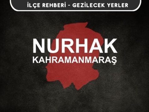 Kahramanmaraş Nurhak Gezi Rehberi