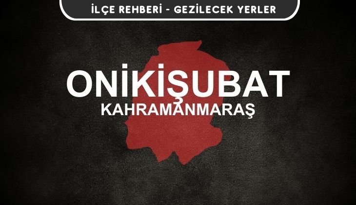 Kahramanmaraş Onikişubat Gezi Rehberi