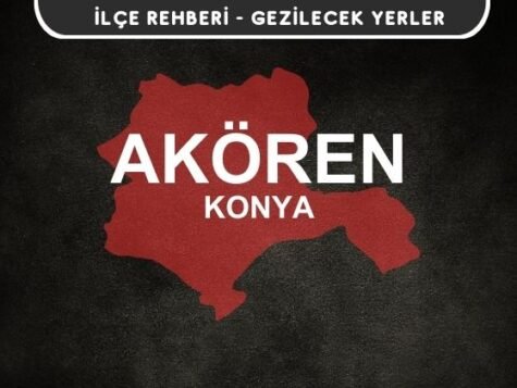 Konya Akören Gezi Rehberi