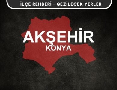 Konya Akşehir Gezi Rehberi