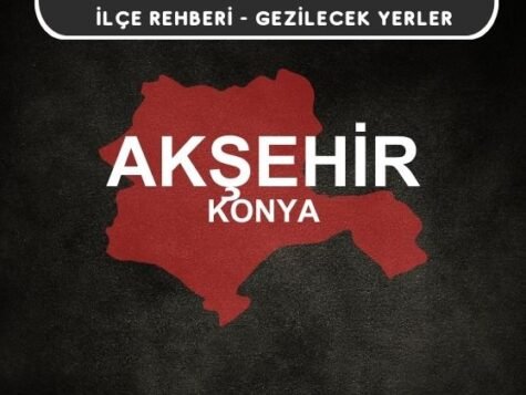 Konya Akşehir Gezi Rehberi
