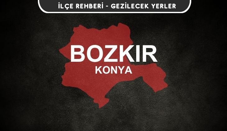 Konya Bozkır Gezi Rehberi