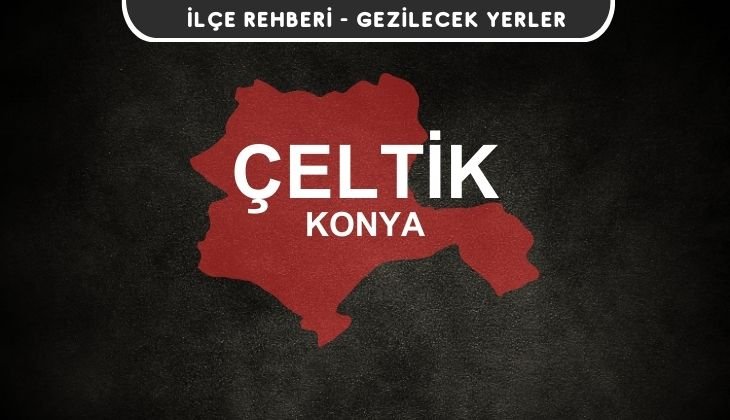 Konya Çeltik Gezi Rehberi