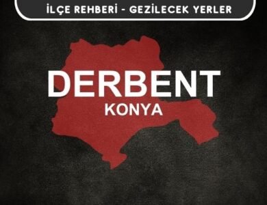 Konya Derbent Gezi Rehberi