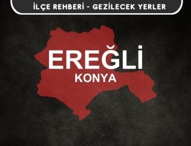 Konya Ereğli Gezi Rehberi