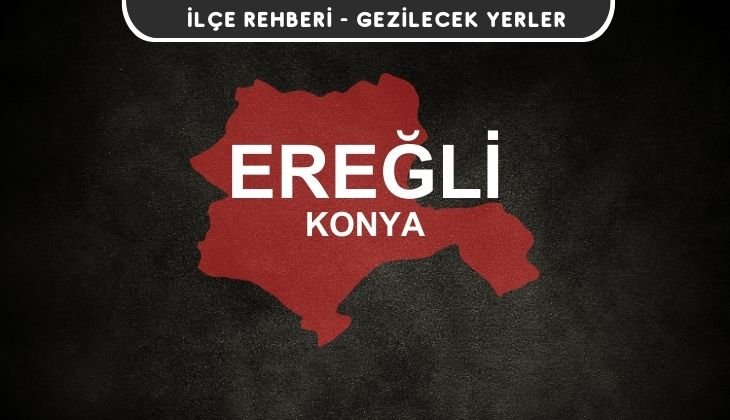 Konya Ereğli Gezi Rehberi