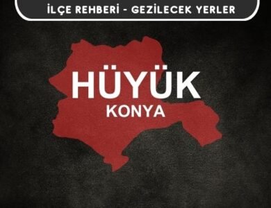 Konya Hüyük Gezi Rehberi