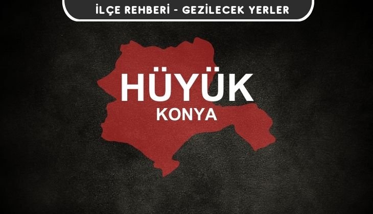 Konya Hüyük Gezi Rehberi