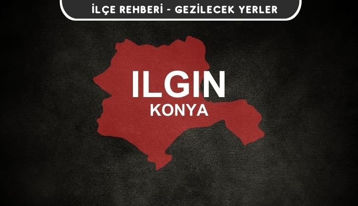Konya Ilgın Gezi Rehberi