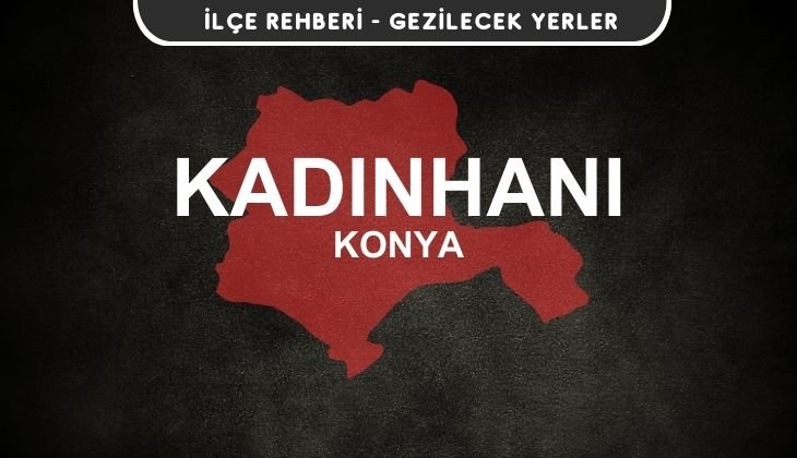 Konya Kadınhanı Gezi Rehberi