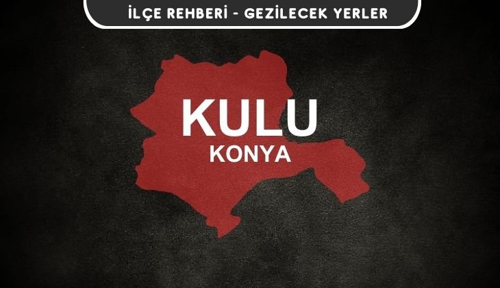 Konya Kulu Gezi Rehberi