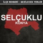 Konya Selçuklu Gezi Rehberi