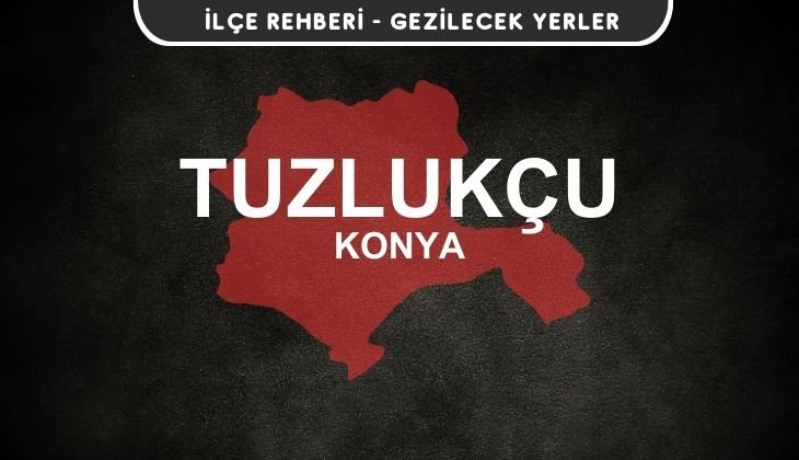 Konya Tuzlukçu Gezi Rehberi