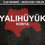 Konya Yalıhüyük Gezi Rehberi